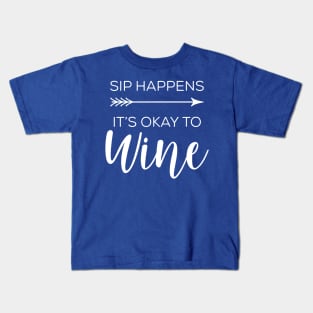 sip happens it's ok to wine 2 Kids T-Shirt